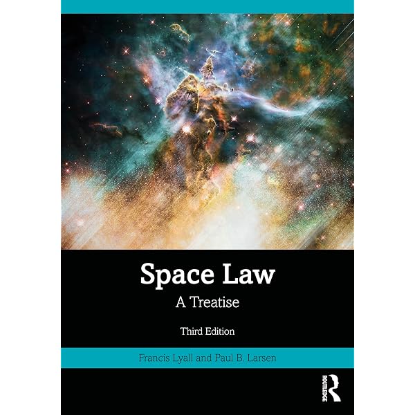 Space Law: A Treatise 2nd Edition: Lyall, Francis, Larsen, Paul B